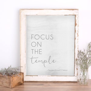 President Russell M. Nelson Quote- Focus on the Temple - October 2022 General Conference, LDS Farmhouse Printable 8x10, 16x20, 4x6, 5x7