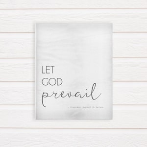 Russell M. Nelson Quote, Let God Prevail, LDS Gifts, General Conference Quotes, Latter-day Saint Printable, Gray, 8x10 . 11x14 . 16x20