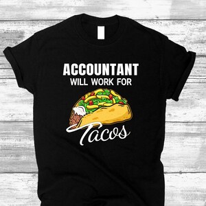 Accountant Unisex Shirt Taco Lover, Accountant Will Work for Tacos T-shirt for Men and Women, Cool Accounting Tee