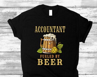 Accountant Unisex Shirt, Accountant Fueled By Beer T-shirt for Men and Women, Cool Accounting Design for Beer Lover