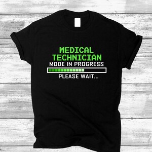 Unisex Medical Technician Shirt, Medical Technician Mode In Progress, Gifts for Medical Technician T-shirt Design Funny Quote