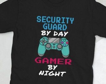 Unisex camiseta guardia de seguridad por día gamer por la noche / guardia de seguridad diseño de camisa de regalo para hombres y mujeres