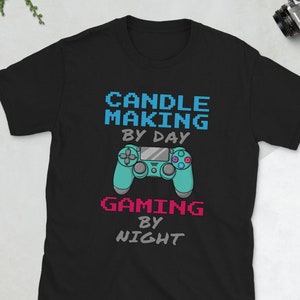 Gift for Candle Making Gamer Unisex Shirt | Gaming Lover Candle Maker Tee | Video Gaming Design Clothing | Mobile Gamer Apparel T-shirt