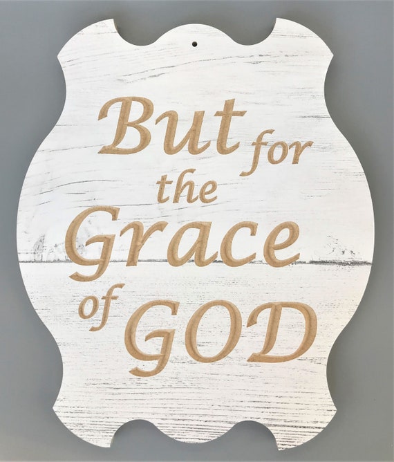 But For The Grace Of God Aa