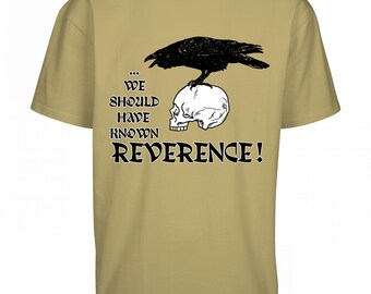 May include: A khaki t-shirt with a black raven perched on a white skull. The text "... WE SHOULD HAVE KNOWN REVERENCE!" is printed on the shirt.