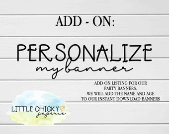 Personalize my banner, Add on to our Birthday Banners, Add name and age, printable files