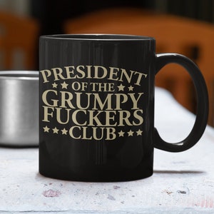 Grumpy Fuckers Club President Mug: Funny 50th Birthday Gag Gift