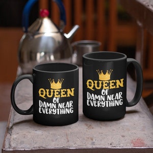 Queen of Everything Coffee Mug: Funny Woman&#39;s Gift