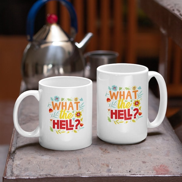 What the Hell? Funny Feminine Coffee Mug, Colorful and Fun "What the Hell?" What is Happening Humorous Women's Coffee Mug, Free Shipping!