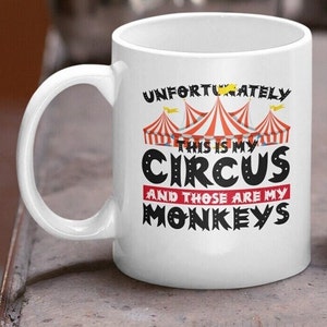 This Is My Circus and Those Are My Monkeys Supervisors Mug, Project Supervisors This Is My Circus Mug, Construction Foremen Funny Mug