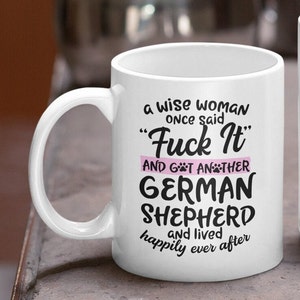 German Shepherd Breeders Coffee Mug, German Shepherd Owner Funny F-Bomb Mug, German Shepherd Owner&#39;s Happily Every After Mug,