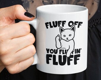 Naughty Kitty Coffee Mug, Fluff Off, Funny Cat Owner Gift