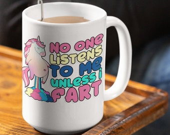 Funny Unicorn Mug No One Listens To Me Unless I Fart, Funny Father's Day Farting Mug, Mug for Silent Farters, Birthday Gag Gift for Brother