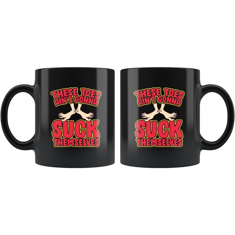 These Toes Ain't Gonna Suck Themselves Funny Foot Fetish image 3