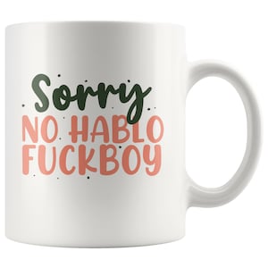 No Hablo Fuckboy Funny Coffee Mug, Funny Gift Mug for Fuckboys, Bad Boy Adults Best Gift Mug, F-Bomb Funny Guys Coffee Mug