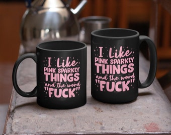 Pink Sparkly Things Funny Coffee Mug - F-Bomb Ladies Mug