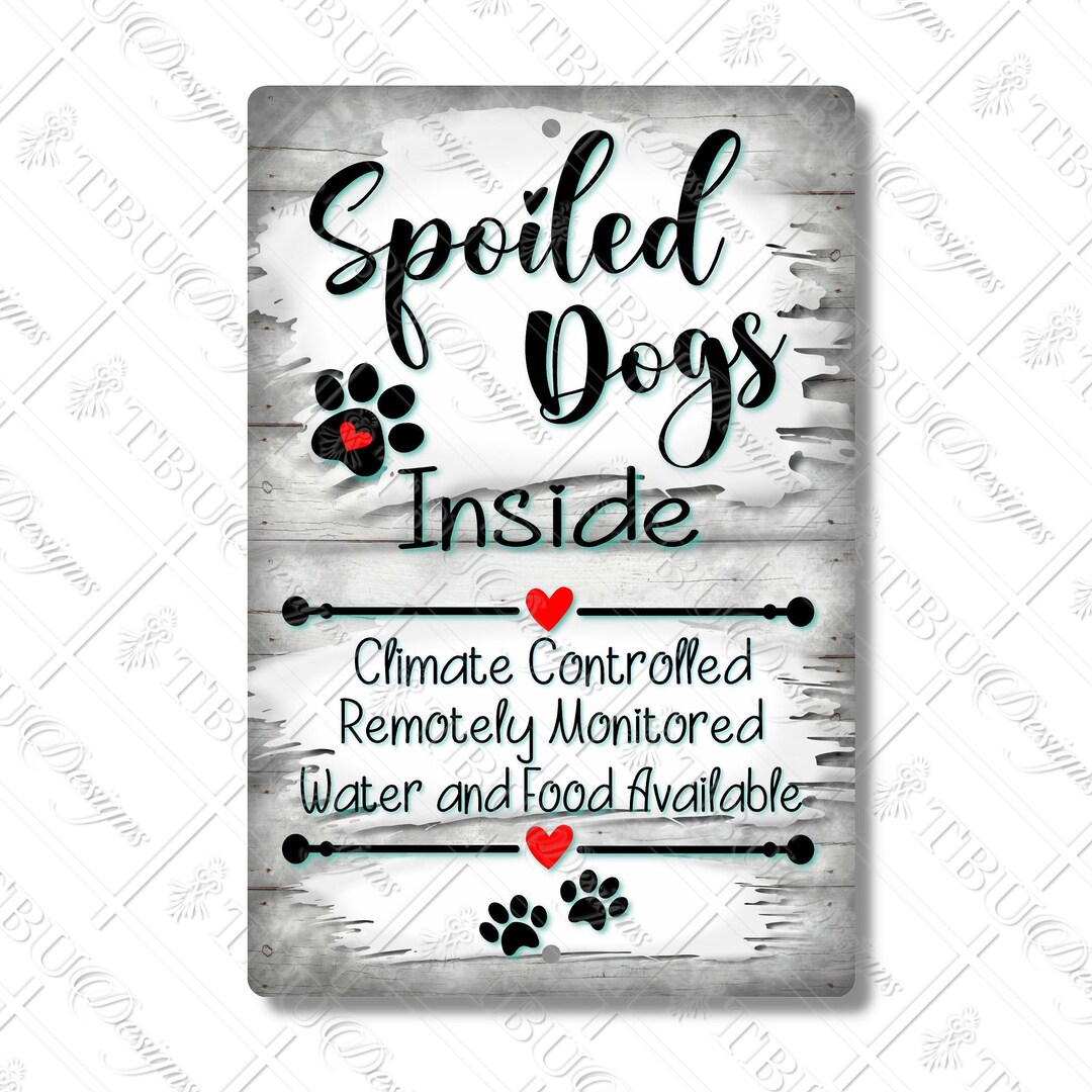 Spoiled Dogs Inside – RV Sign - Climate Controlled, Remotely Monitored ...