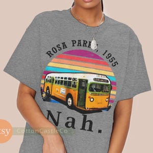 Nah Rosa Parks shirt equality t-shirt rosa parks 1955 tee 17