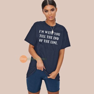 May include: Navy blue t-shirt with the white text "I'M WITH YOU TILL THE END OF THE LINE." The shirt is paired with navy blue shorts. The Etsy shop name "CottonCastleCo" is visible in the bottom left corner.