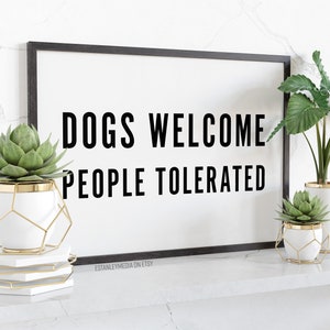 Honden welkom mensen getolereerd - Funny Pet Digital Download Wall Art perfect voor Pet Lover Dog Lover, Funny Dog Sign