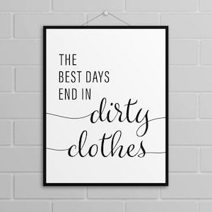 Os melhores dias terminam com roupas sujas - download digital de impressão de arte de parede para lavanderia, sala de lama, banheiro, quarto, placa de despensa