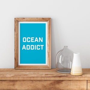 Ocean Addict - Beach Wall Art Digital Download - Living Room, Dorm, Bathroom Decor - Ocean Themed Nautical Art