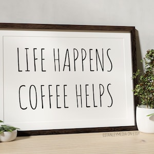 Life Happens, Coffee Helps - Funny Quote Digital Download Coffee Bar, Kitchen Art, Wall Print, Kitchen Home Decor, Breakfast Bar