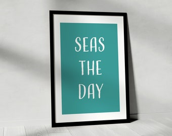 Seas The Day - Beach Wall Art Digital Download Print - Living Room Decor - Ocean Themed Nautical Art
