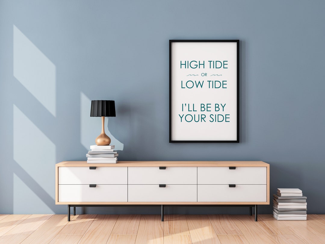 In high tide or in low tide I'll be by your side Art Print by Anchored in  love