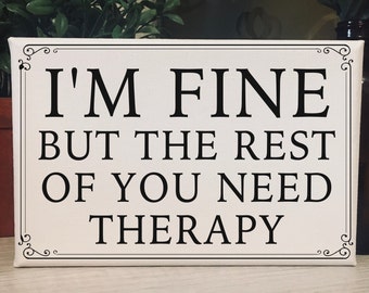 I'm Fine You Need Therapy / Sarcastic Sign / Funny Office Decor Signs / Funny Desk Signs / Coworker Gift