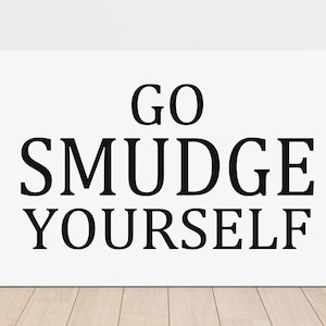 Go Smudge Yourself / Hippie Decor / Witchy Things / Indie Room Decor / Town of Salem