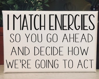 I Match Energies / Empath Gifts / Funny Desk Office Decor / Coworker Gift / Canvas Print
