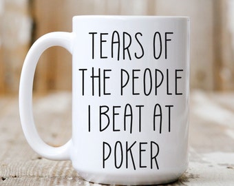 Tears of the People I Beat at Poker / Funny Mug / Large Ceramic Mug / Double Sided / Dishwasher Safe