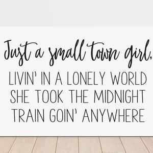 Just A Small Town Girl / Dont Stop Believing / Rock Music Gift / Canvas Art Print
