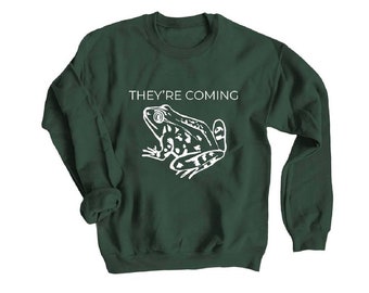 The Frogs, They’re Coming! | Frog crewneck | frog lover gift | frogs | frog shirt | frog owners | funny Sweatshirt | froggy | frog clothes |