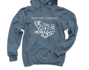 The Frogs, They’re Coming! | Frog Hoodie | frog lover gift | frogs | frog shirt | frog owners | funny Sweatshirt | froggy | frog clothes |