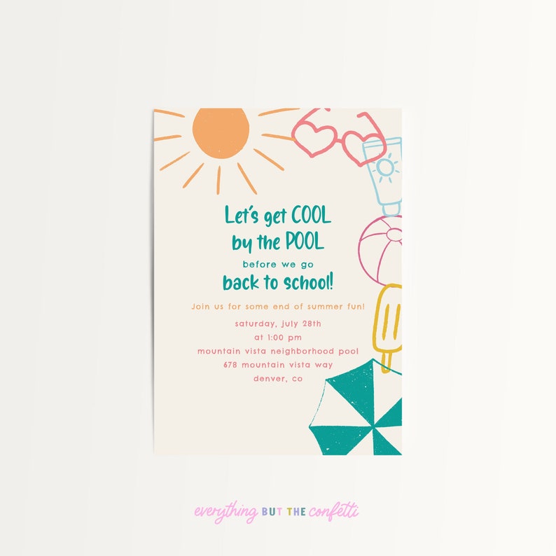 May include: A colorful invitation to a pool party with a sun, sunglasses, a beach ball, a popsicle, and an umbrella. The text reads "Let's get COOL by the POOL before we go back to school!"  Join us for some end of summer fun! Saturday, July 28th at 1:00 pm. Mountain Vista Neighborhood Pool, 678 Mountain Vista Way, Denver, CO. everything BUT THE confetti.