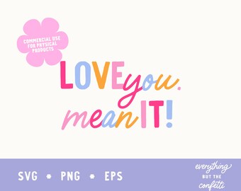 Love You Mean It Valentine SVG PNG EPS, San Valentino Svg, San Valentino Png, Citazione carina di San Valentino Svg, Download immediato, Cricut San Valentino