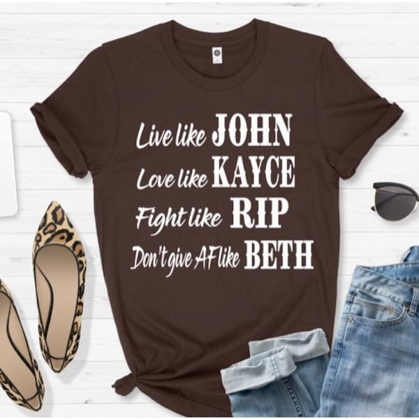Live Like John tee | Dutton Ranch | dont give AF like Beth | ride for the brand | western shirt |