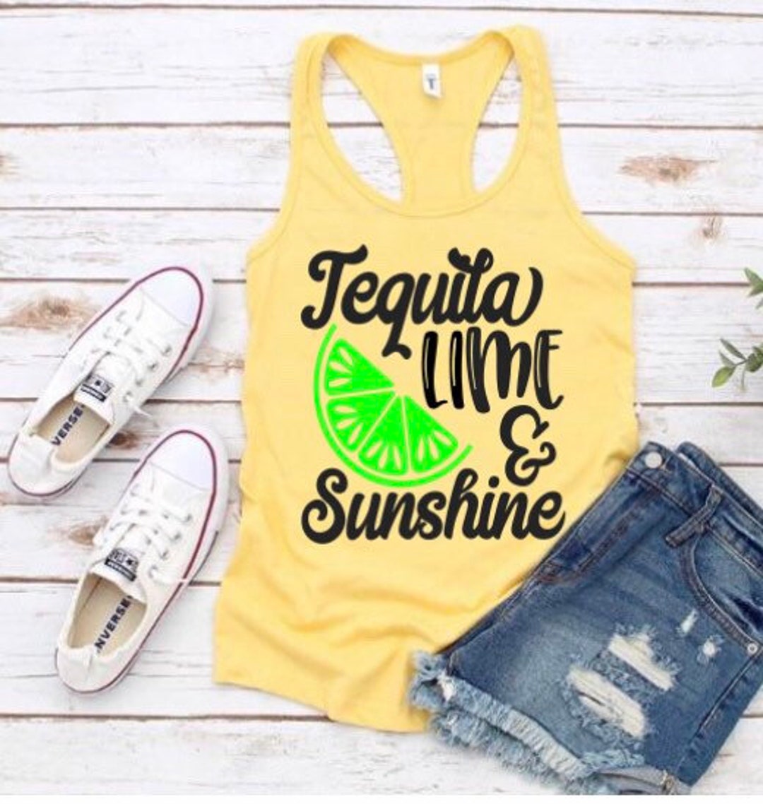 Tequila Lime and Sunshine Party Tank Tequila Shirt Etsy