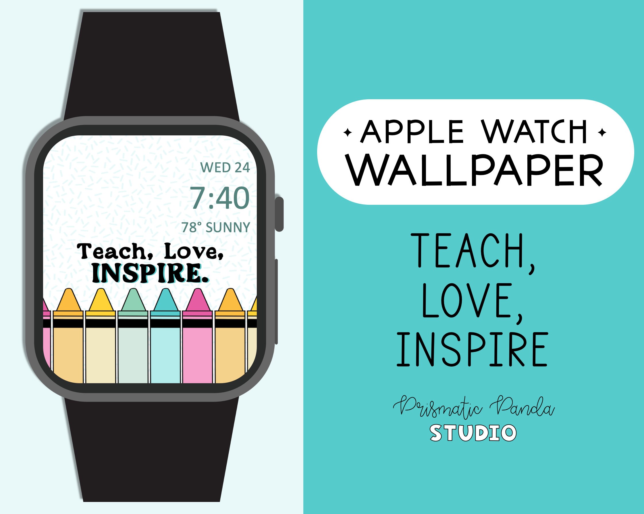 Apple Watch Wallpaper Teach, Love, Inspire Crayons Watch Background  Apple Watch Face