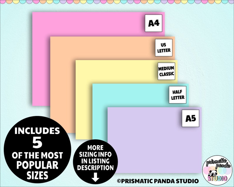 May include: Five different sizes of colored paper sheets, including A4, US Letter, Medium Classic, Half Letter, and A5. The paper is arranged in a stack, with the largest sheet at the bottom and the smallest sheet at the top. The text "INCLUDES 5 OF THE MOST POPULAR SIZES" is written in a black circle on the left side of the image. The text "MORE SIZING INFO IN LISTING DESCRIPTION" is written in a black circle on the right side of the image. The text "PRISMATIC PANDA STUDIO" is written in black at the bottom of the image.