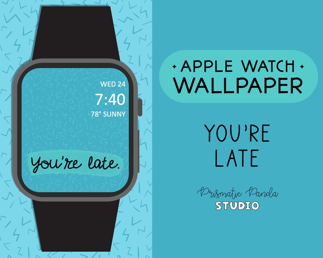 Apple Watch Face You're Late Funny Watch Background Apple