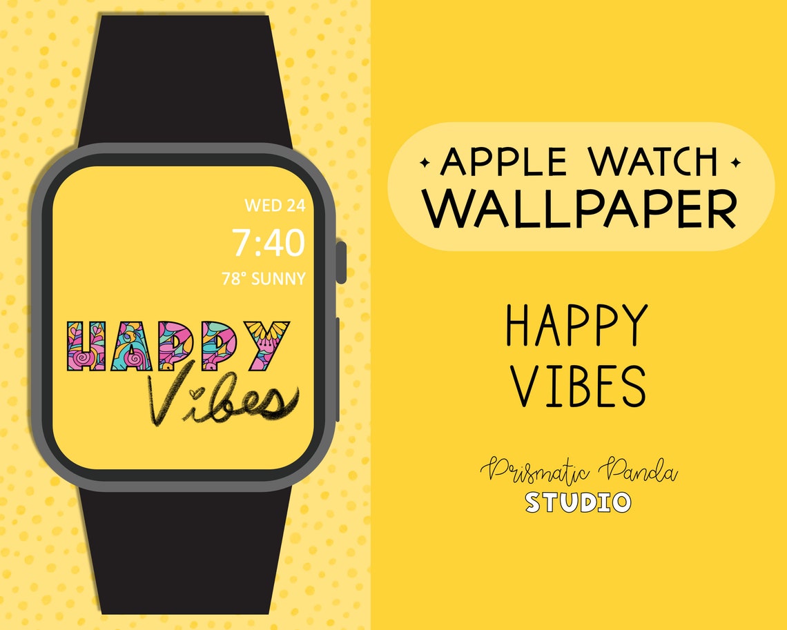 Apple Watch Face Happy Vibes Motivational Watch Background Apple Watch