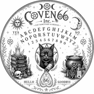May include: A circular black and white spirit board featuring the text COVEN 66 Inc. Cat Sanctuary & Rescue, an alphabet, numbers, a central black cat with a bandaged eye, a stack of books, a skull, a cauldron, and a planchette labeled 66.