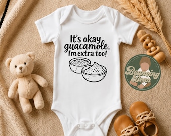 It's ok guacamole, I'm extra too Onesie® - Guacamole food themed baby Onesie® - Funny baby shower gifts