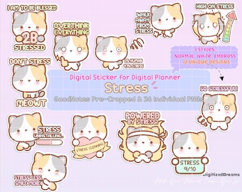 May include: A set of 12 digital planner stickers featuring a cute cartoon cat with different expressions and text related to stress. The stickers are in three styles: normal, white, and emboss. The text on the stickers includes "I am to be blessed", "2B stressed", "Don't stress", "Overthink everything", "Walk away from stress", "High on stress", "So stressful", "Stress uninstalling", "Stress cleaning", "Powered by stress", "Stress less smile more", and "Stress 9/10".