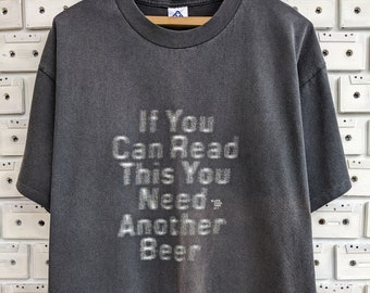 Vintage 1995 Beer Joke T-Shirt "If You Can Read This You Need Another Beer" Tee Size XL