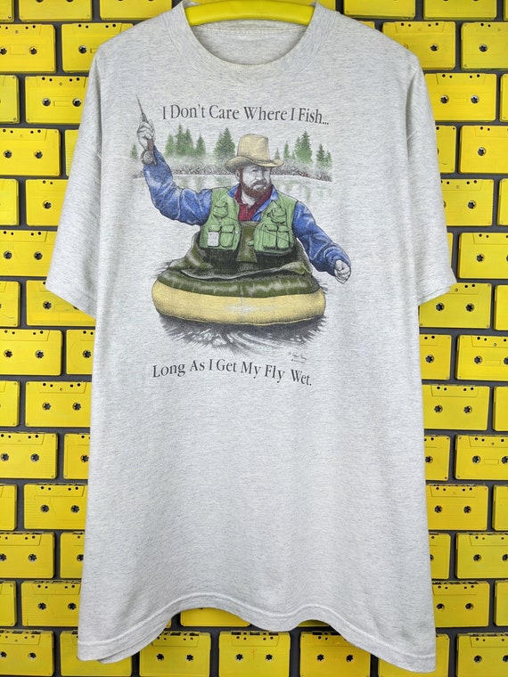 Vintage 90s Fisherman T-shirt I Don't Care Where I Fish Long as I Get My Fly  Wet Fishing Tee Size XL 