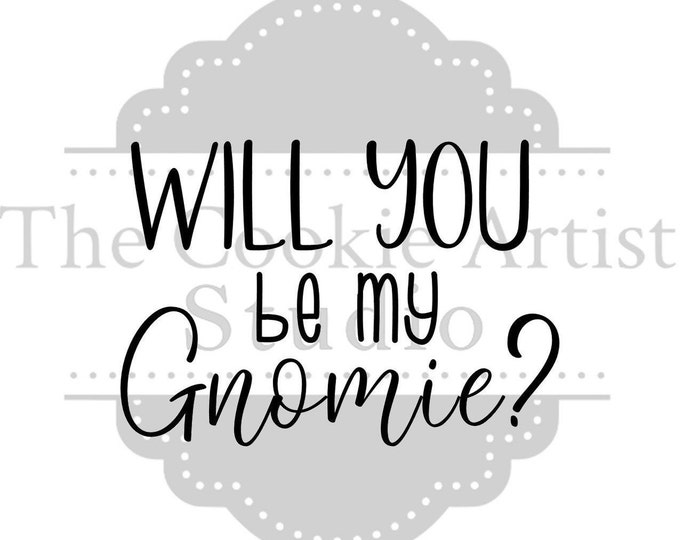 Will You Be My Gnomie silk screen stencil, mesh stencil, custom stencil, custom silk screen stencil, cake stencil, cupcake stencil